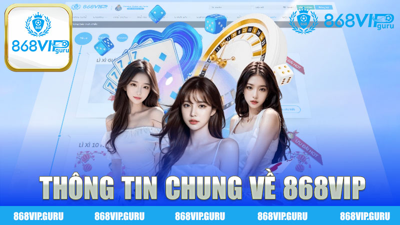 Thông tin chung về sảnh game xanh chín 868VIP