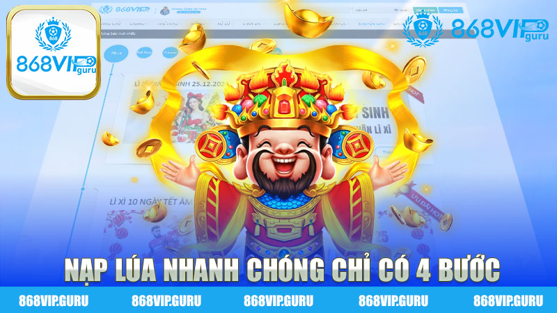 Nạp lúa nhanh chóng chỉ có 4 bước